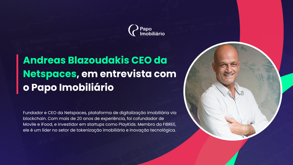 Do iFood ao blockchain: a nova missão de Andreas Blazoudakis no mercado imobiliário