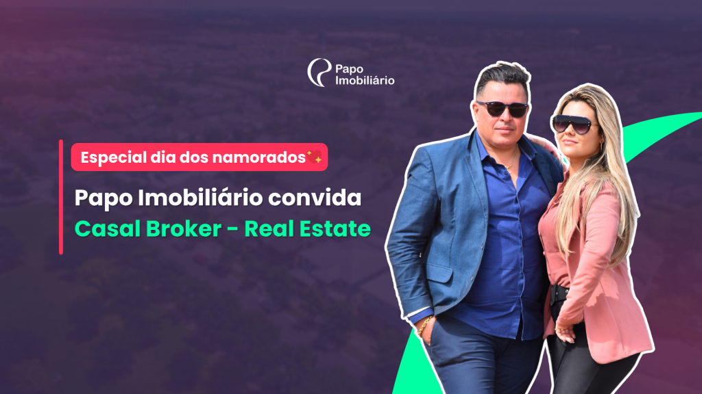 Juntos na vida e nos negócios: como o "Casal Broker" fortaleceu a união e os resultados no mercado imobiliário
